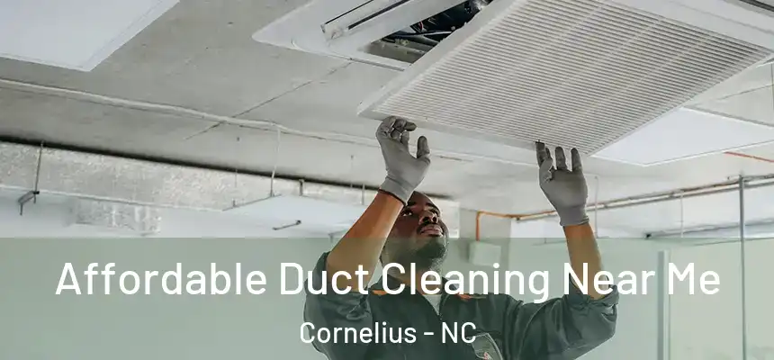  Affordable Duct Cleaning Near Me Cornelius - NC