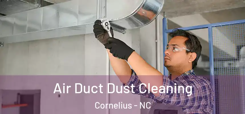 Air Duct Dust Cleaning Cornelius - NC