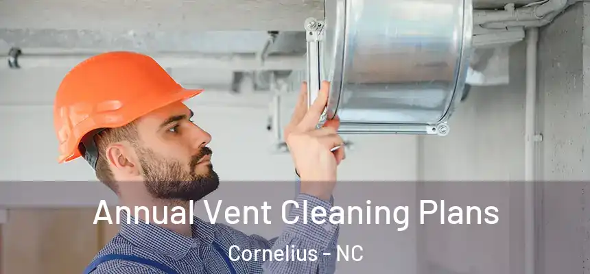  Annual Vent Cleaning Plans Cornelius - NC
