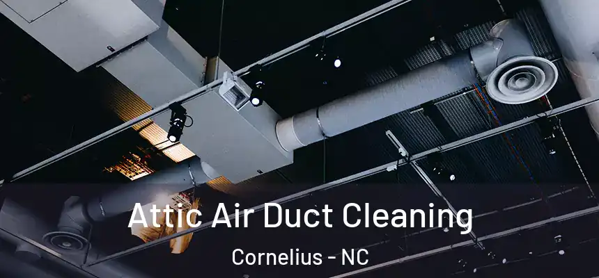  Attic Air Duct Cleaning Cornelius - NC