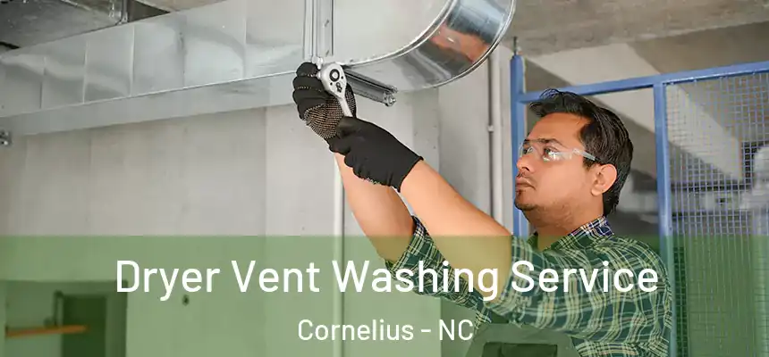 Dryer Vent Washing Service Cornelius - NC