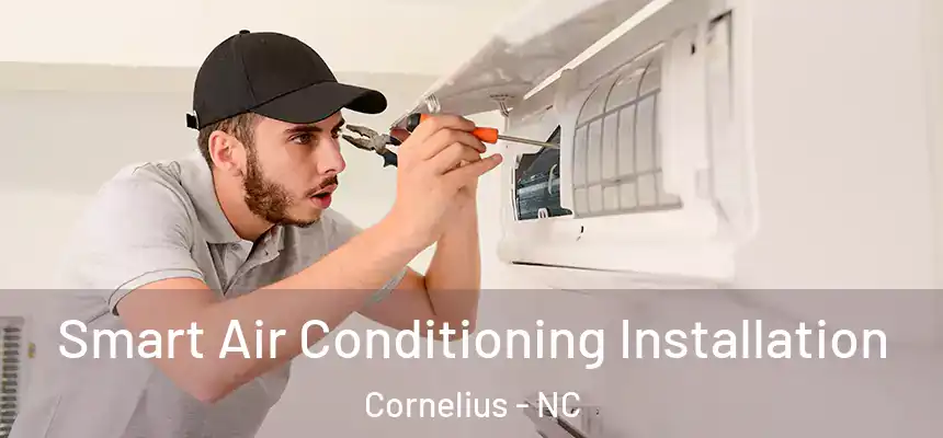  Smart Air Conditioning Installation Cornelius - NC