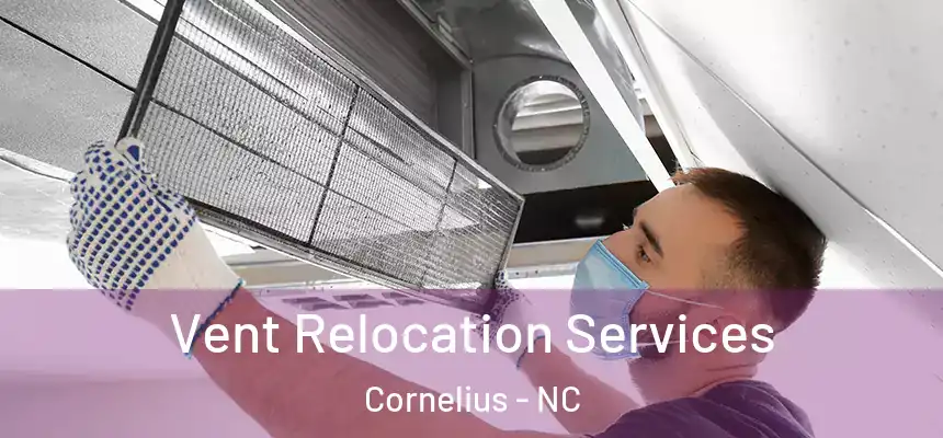 Vent Relocation Services Cornelius - NC