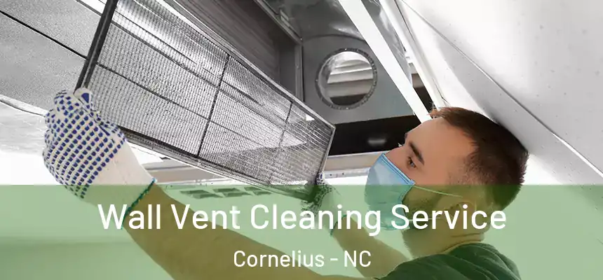 Wall Vent Cleaning Service Cornelius - NC